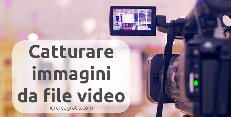 Programmi per catturare immagini da video