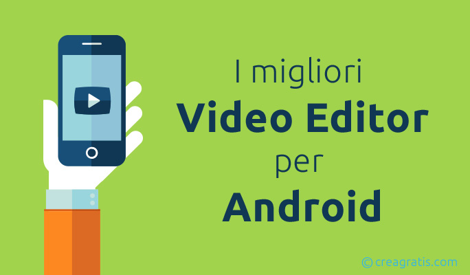I migliori video editor per Android