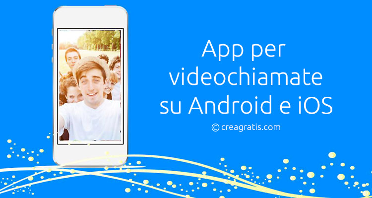 Le migliori app per videochiamate su Android e iOS