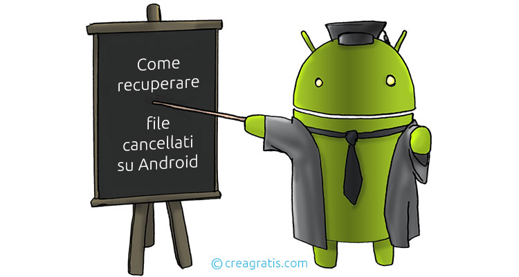 Come recuperare file cancellati su Android