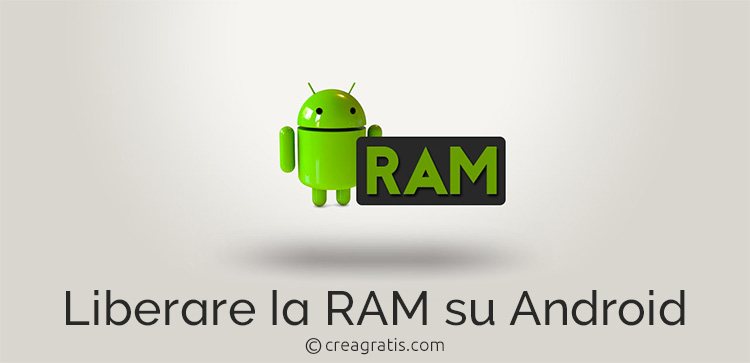 I migliori metodi per liberare la RAM su Android