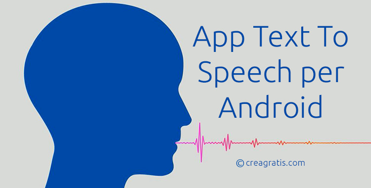 Le migliori app text to speech per Android