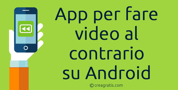 App per fare video al contrario su Android